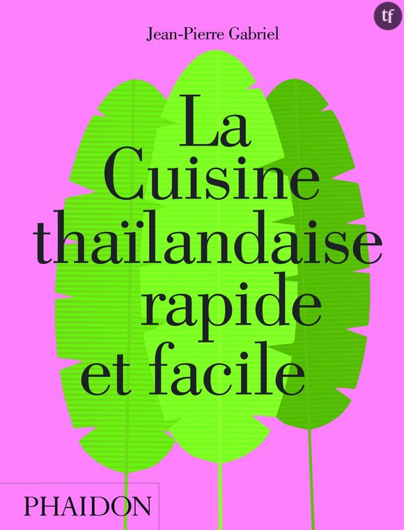 "La cuisine thaïlandaise rapide et facile" de Jean-Pierre Gabriel