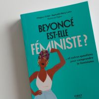 "Beyoncé est-elle féministe ?" : le livre pour comprendre le féminisme