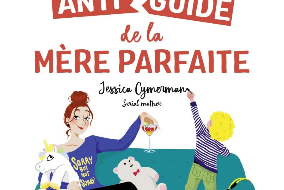Anti-guide de la maman parfaite de Jessica Cymerman