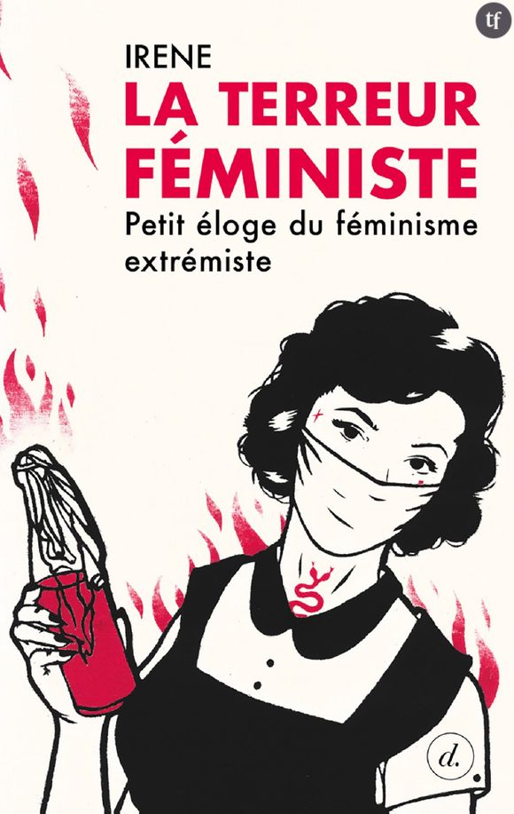 Misandrie, féminicides, révolutions : Irène nous raconte "La terreur féministe"