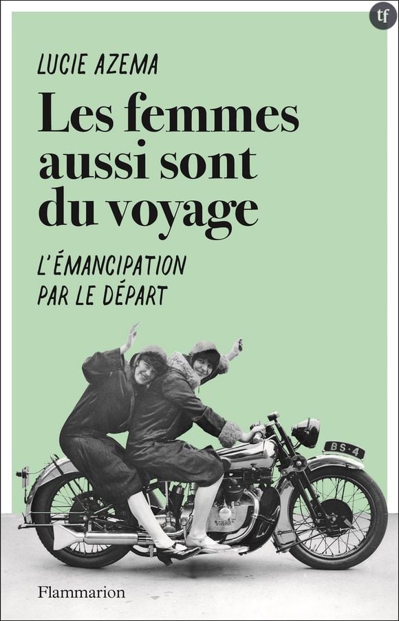 Un livre polyphonique et stimulant pour dire le matrimoine du voyage au féminin.