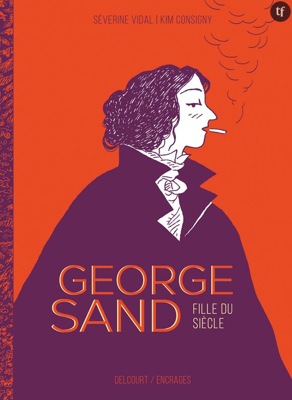 "George Sand : fille du siècle" de Séverine Vidal et Kim Consigny