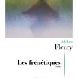 "Les frénétiques" d'Adeline Fleury