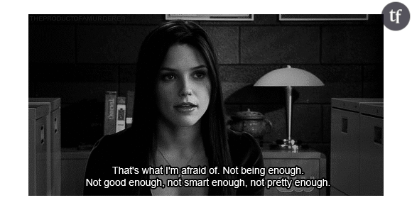 "J'ai peur de ne pas être assez"