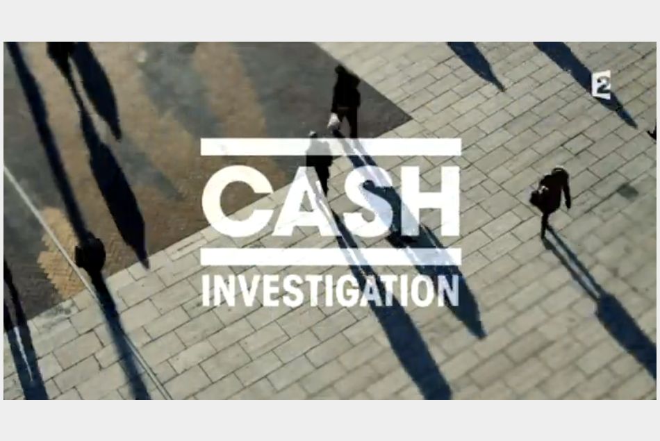 Cash Investigation sur France 2.