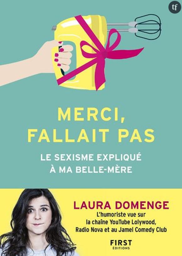 Merci fallait pas, le sexisme expliqué à ma belle-mère, Laura Domenge