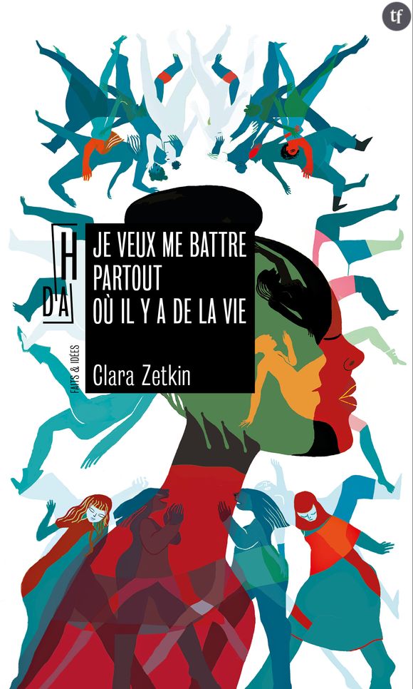 "Je veux me battre partout où il y a de la vie" de Clara Zetkin.