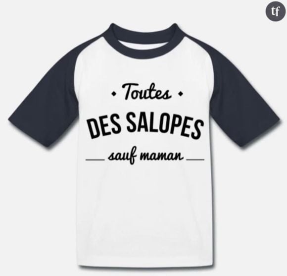 "Toutes des sal*pes, sauf maman" : un e-shop de t-shirts crée l'indignation