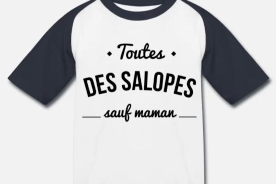 "Toutes des sal*pes, sauf maman" : un e-shop de t-shirts crée l'indignation