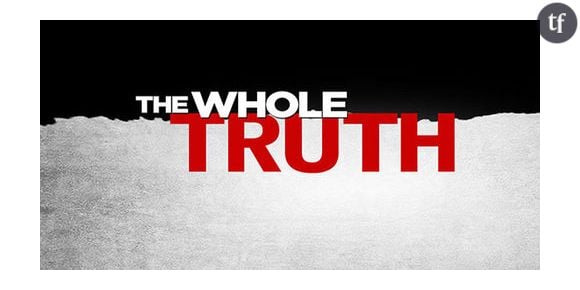 The Whole Truth : la série en direct live streaming et sur TF1 Replay