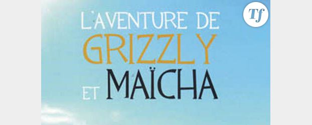 Livre: l'Aventure de Grizzly et Maïcha
