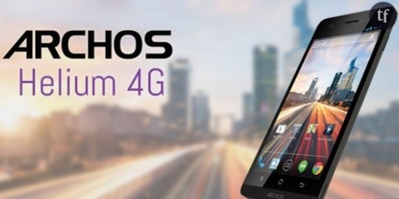 Archos Helium : des smartphones 4G pas chers