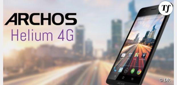 Archos Helium : des smartphones 4G pas chers