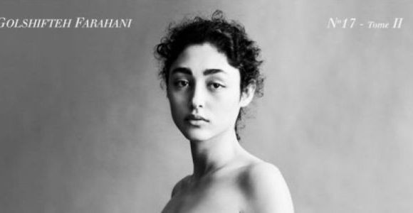 Golshifteh Farahani : la belle et rebelle Iranienne pose nue