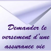 Comment demander le versement d'une assurance vie?