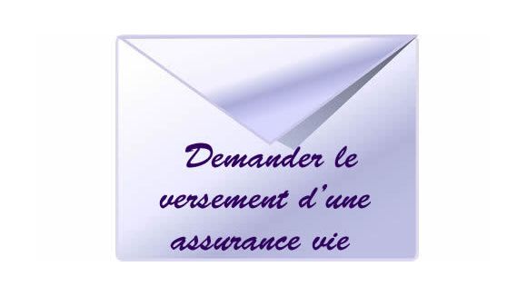 Comment demander le versement d'une assurance vie?