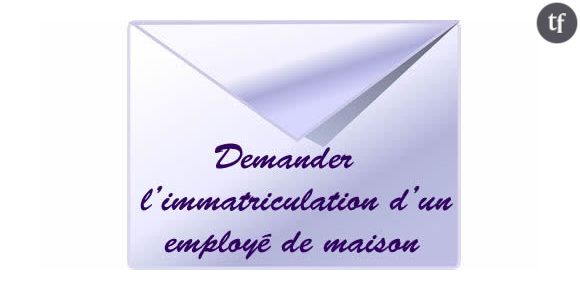 Demander l'immatriculation à l'URSSAF de votre employé de maison