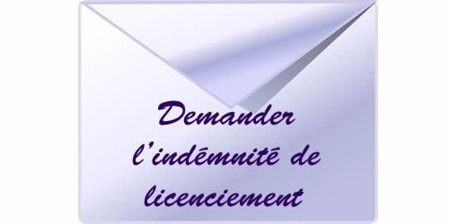 Comment demander l'indemnité de licenciement?