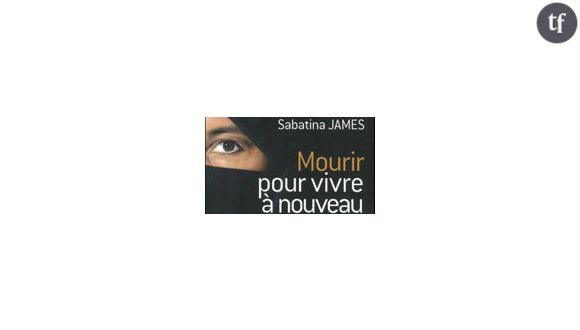 Mourir pour vivre à nouveau, de Sabatina James