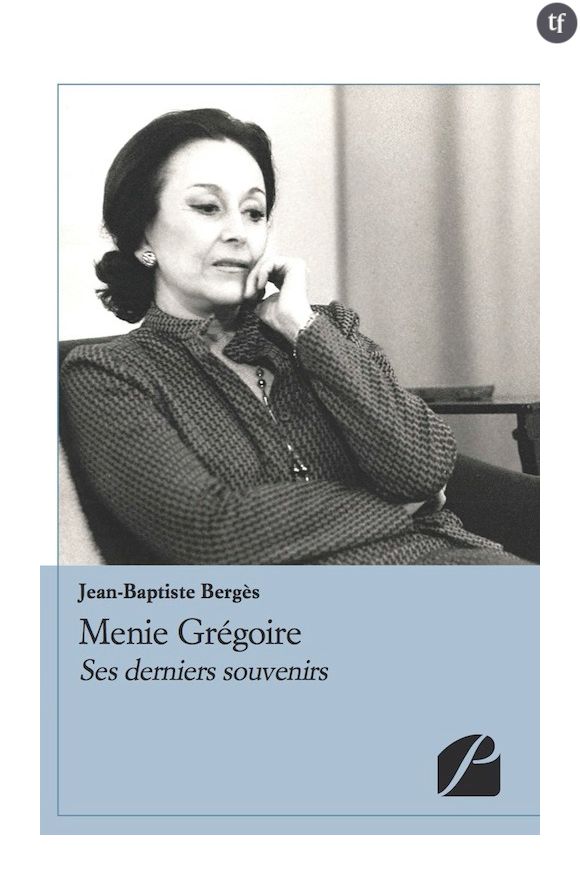 "Menie Grégoire : ses derniers souvenirs" de Jean-Baptiste Bergès