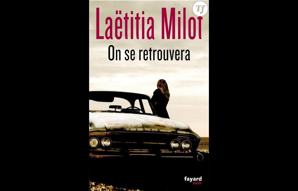  On se retrouvera , le roman de Laëtitia Milot.