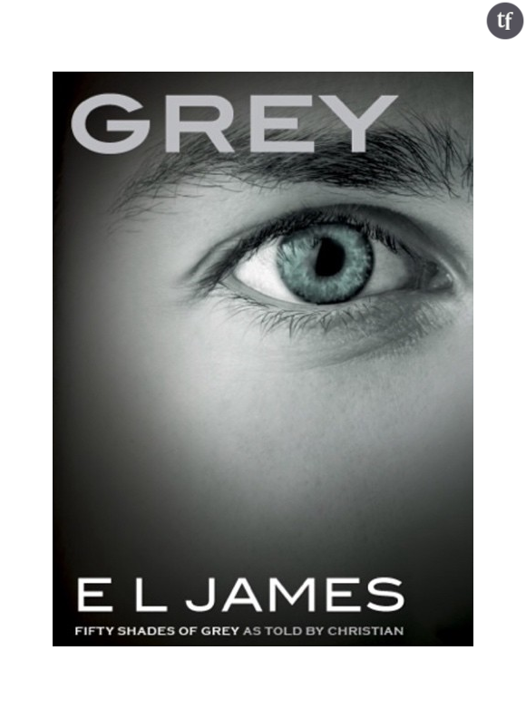 "Grey" le quatrième opus de la saga Fifty Shades of Grey