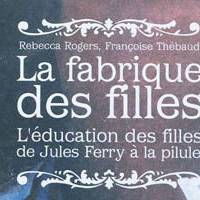 La Fabrique des Filles, de Rebecca Rogers et Françoise Thébaud