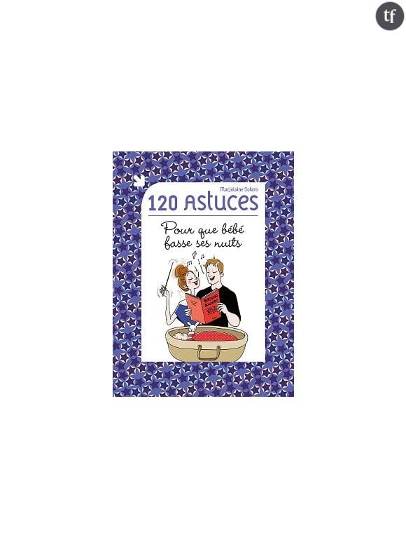 120 astuces pour que bébé fasse ses nuits