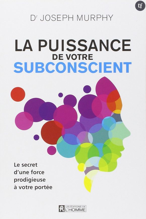 La puissance de votre subconscient, de Joseph Murphy (Les Editions de l'Homme)