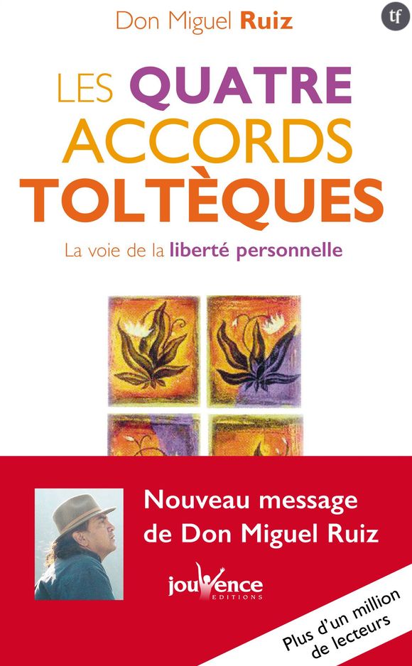 Les quatre accords toltèques, de Don Miguel Ruiz (éditions Poches Jouvence)