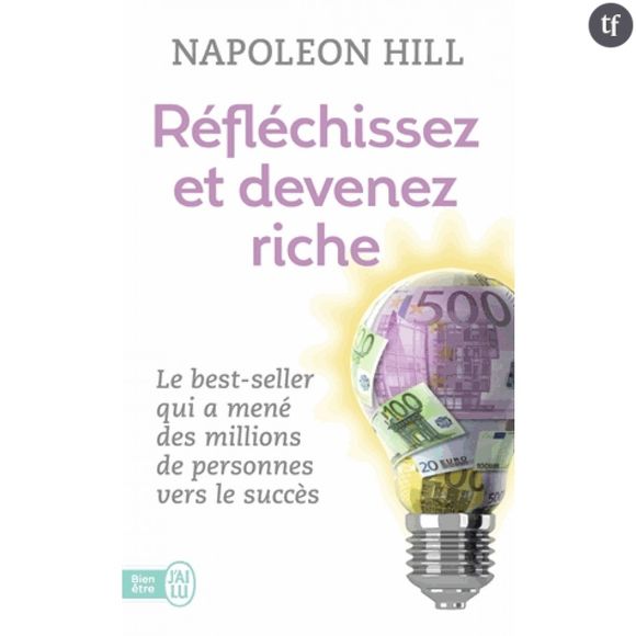 Réfléchissez et devenez riche, de Napoleon Hill (éditions J'AI LU)
 