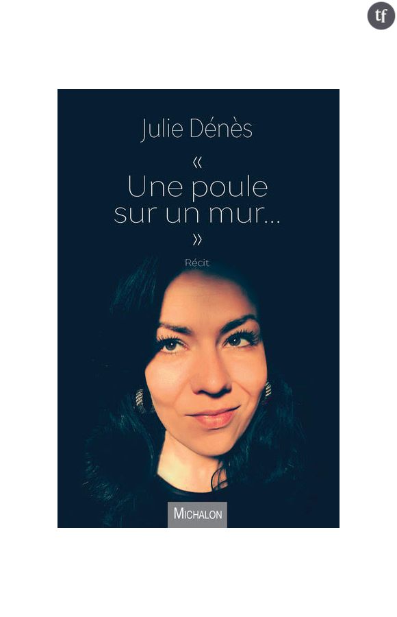 "Une poule sur un mur..." de Julie Dénès