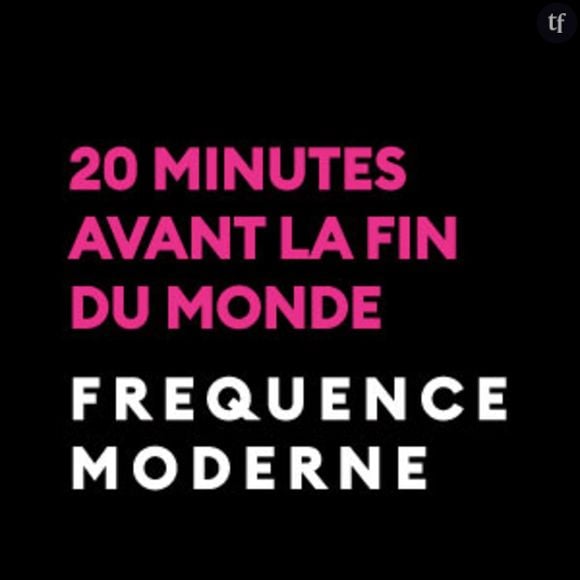 Il faut écouter "20 minutes avant la fin du monde"