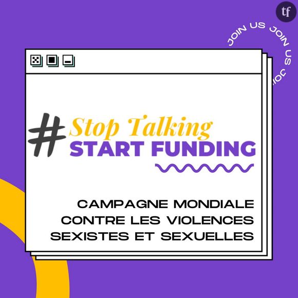 La campagne #StopTalkingStartFunding, une campagne mondiale de lutte contre les violences sexistes et sexuelles.