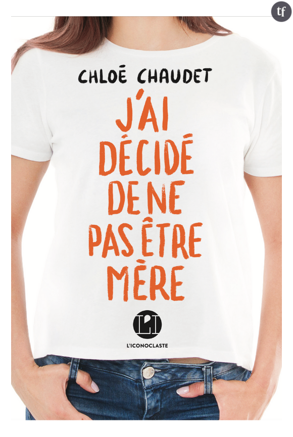 J'ai décidé de ne pas être mère de Chloé Chaudet