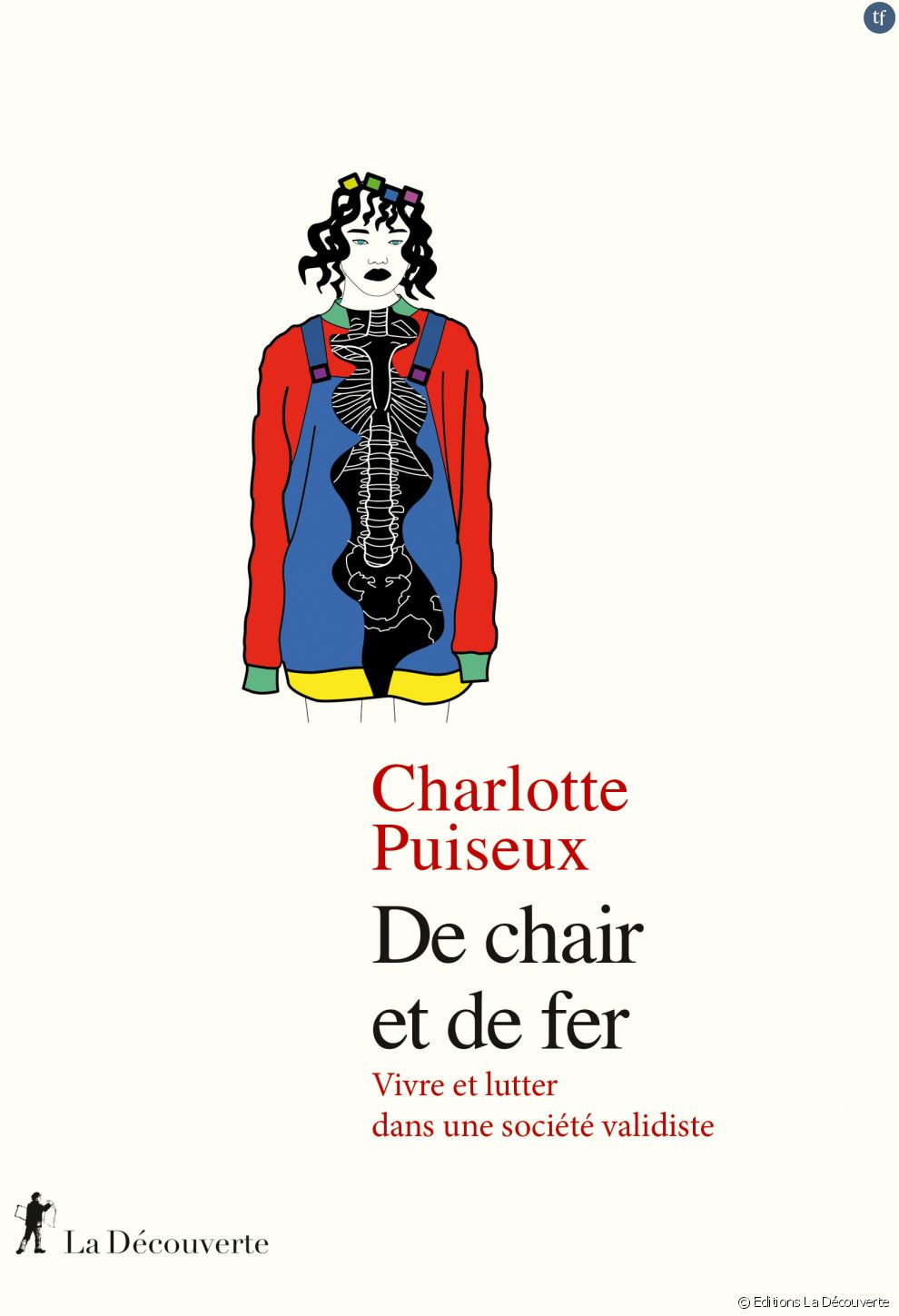Charlotte Puiseux nous explique dans son livre &quot;De chair et de fer&quot; comment lutter dans une société validiste, autrement dit, qui discrimine et stigmatise les personnes handicapées