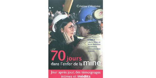 « 70 jours dans l’enfer de la mine », de Cristina L’Homme : le calvaire des mineurs chiliens raconté par leurs femmes