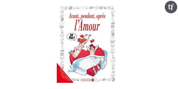 « Avant, pendant, après l’amour » ?, une BD pour éviter les désastres amoureux