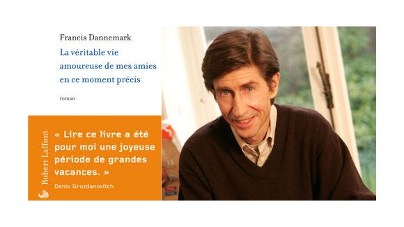 Rentrée littéraire 2012 : Francis Dannemark, « La véritable vie amoureuse de mes amies »