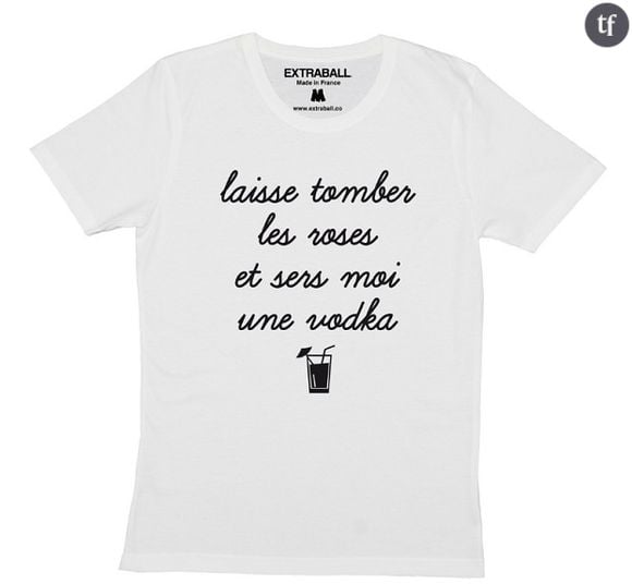 T-shirt "Laisse tomber les roses et sers moi une vodka" Extraball