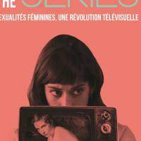 Sex and the Series : la sexualité féminine révolutionne-t-elle la télévision ?