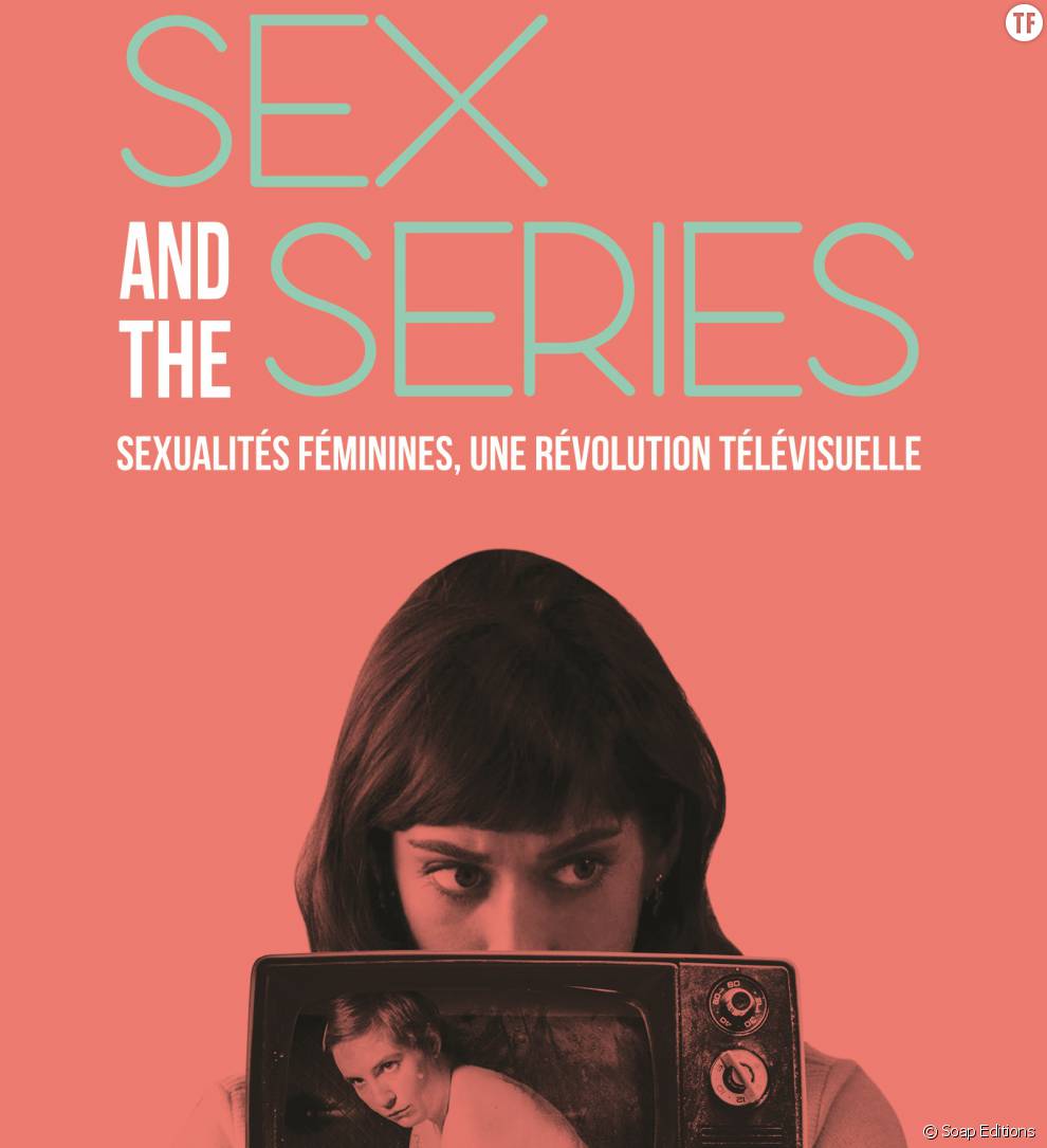 Sex And The Series Interview D Iris Brey à L Occasion De La Sortie