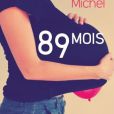  "89 mois" de Caroline Michel, éditions Préludes, 14,90 euros. 