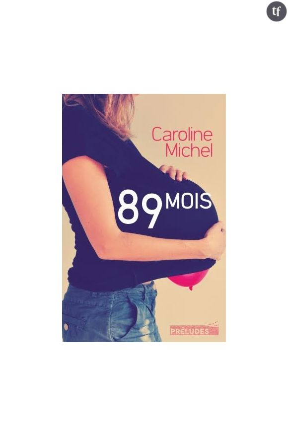 "89 mois" de Caroline Michel, éditions Préludes, 14,90 euros.