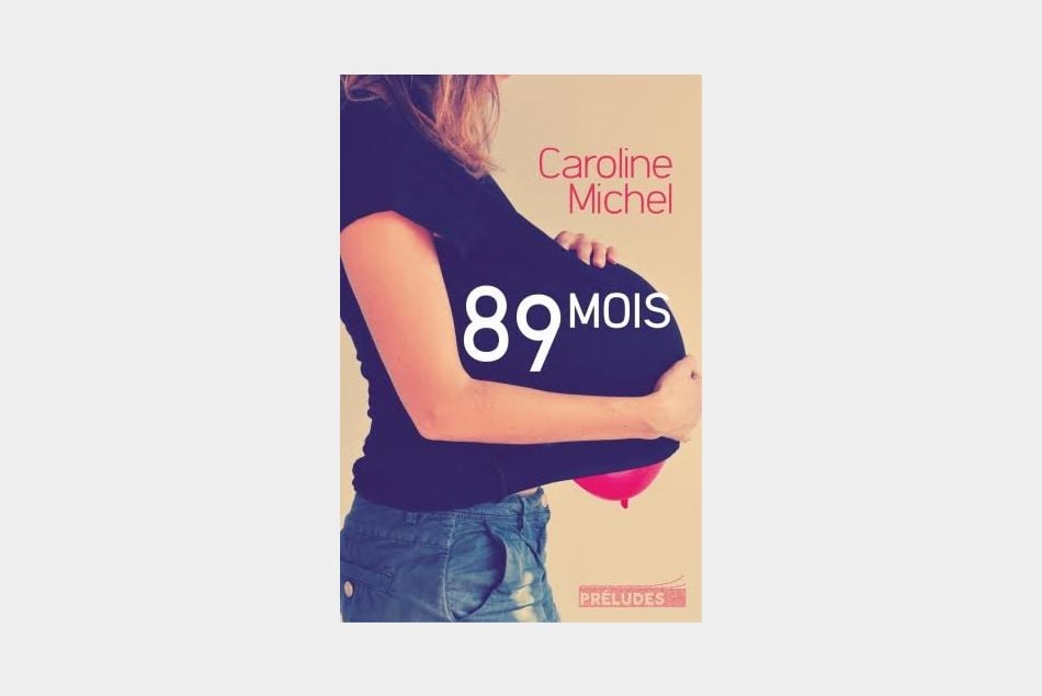 "89 mois" de Caroline Michel, éditions Préludes, 14,90 euros.