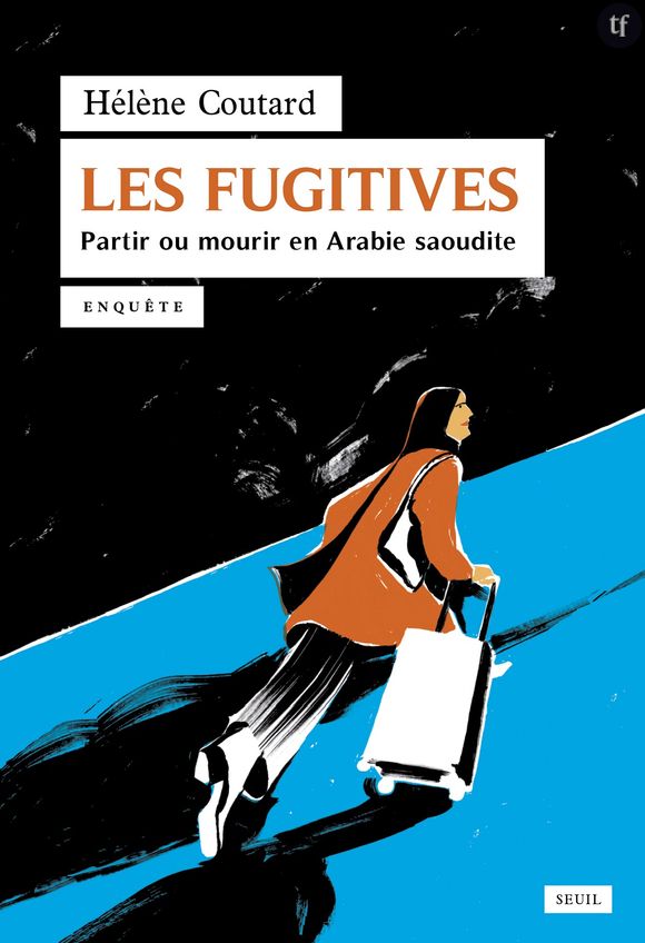 "Les fugitives", captivante et poignante enquête sur ces jeunes femmes qui fuient l'Arabie Saoudite.