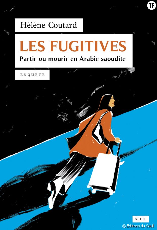 "Les fugitives", captivante et poignante enquête sur ces jeunes femmes qui fuient l'Arabie Saoudite.