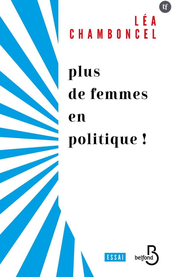 En plus du PoPol-Verse, Léa Chamboncel est l'autrice d'une foisonnante enquête dont le titre résonne comme un manifeste : Plus de femmes en politique !  
