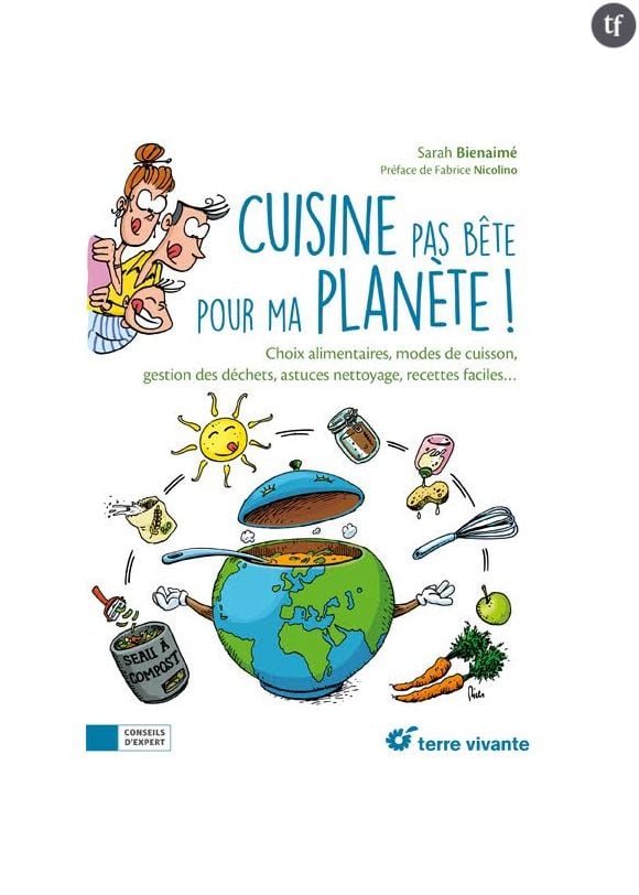 "Cuisine pas bête pour ma planète", de Sarah Bienaimé, éditions Terre vivante