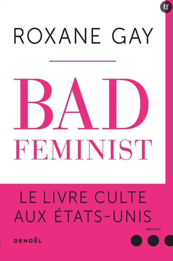 "Bad feminist", un essai révolutionnaire.